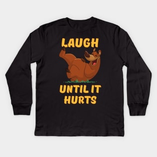 Laugh Until it Hurts Kids Long Sleeve T-Shirt